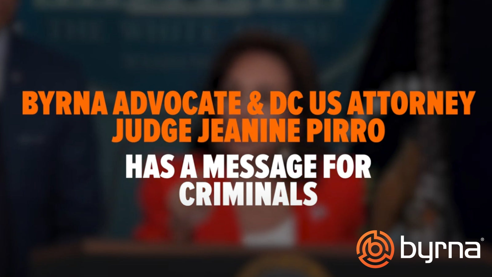 Byrna Advocate & US DC Attorney Judge Jeanine Pirro Has a Message For Criminals