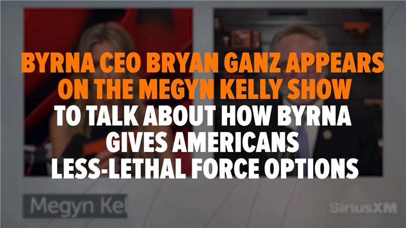 Byrna CEO, Bryan Ganz, Joins Megyn Kelly to Discuss Byrna Less-Lethal