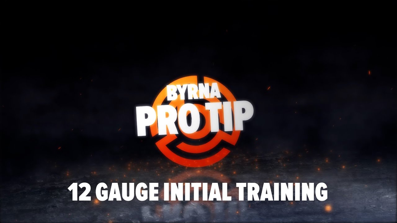 Byrna Pro Tip: 12 Gauge Initial Training