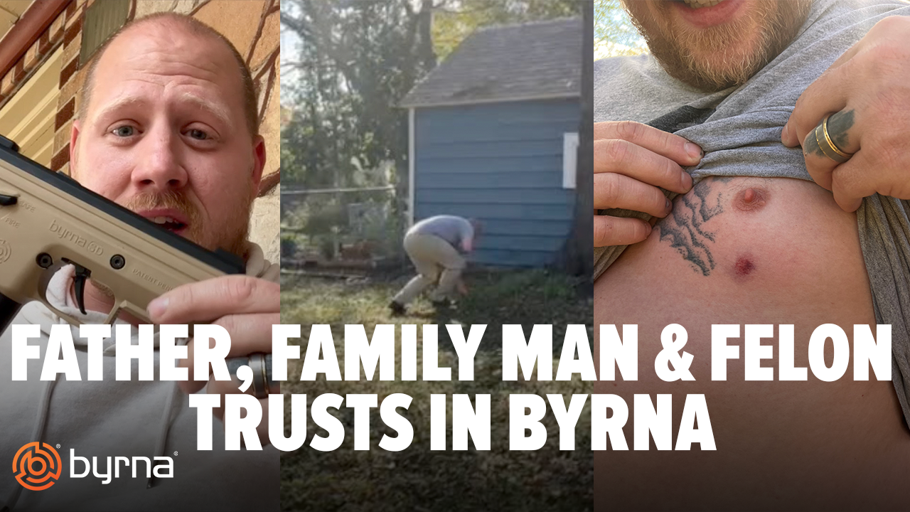 Father, Family Man & Ex-Felon Trusts In Byrna